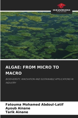 Algae: From Micro to Macro by Mohamed Abdoul-Latif, Fatouma