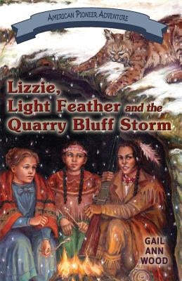 Lizzie, Light Feather and the Quarry Bluff Storm by Wood, Gail Ann