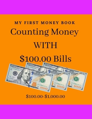 Couning Money with $100.00: Counting to 1,000.00 with 100.00 bill /8.5x11'/ /27 counting money pages/ by One, Sweet Precious