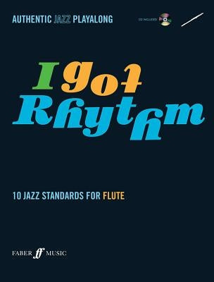 I Got Rhythm for Flute: 10 Jazz Standards for Flute, Book & CD [With CD (Audio)] by Hampton, Andy