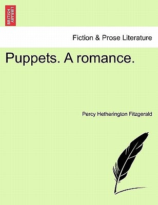 Puppets. a Romance. by Fitzgerald, Percy Hetherington