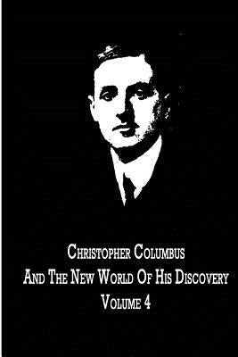 Christopher Columbus And The New World Of His Discovery Volume 4 by Young, Filson