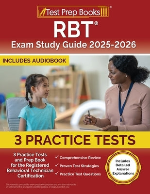 RBT Exam Study Guide 2025-2026: 3 Practice Tests and Prep Book for the Registered Behavioral Technician Certification [Includes Detailed Answer Explan by Morrison, Lydia