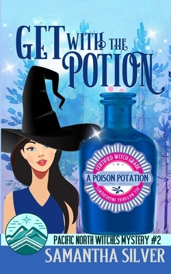 Get with the Potion: A Paranormal Cozy Mystery by Silver, Samantha