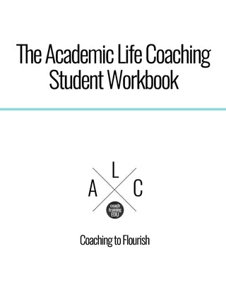 The Academic Life Coaching Student Workbook by Williams, John Andrew