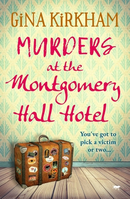 Murders at the Montgomery Hall Hotel by Kirkham, Gina