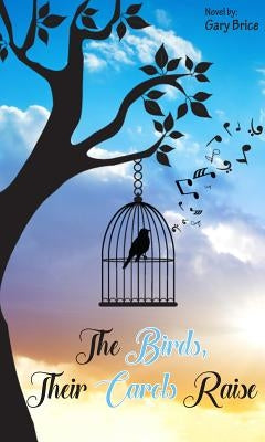The Birds, Their Carols Raise by Brice, Gary