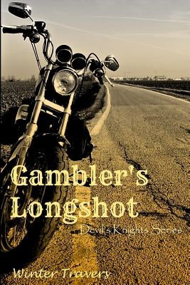 Gambler's Longshot: Devil's Knights Series by Travers, Winter
