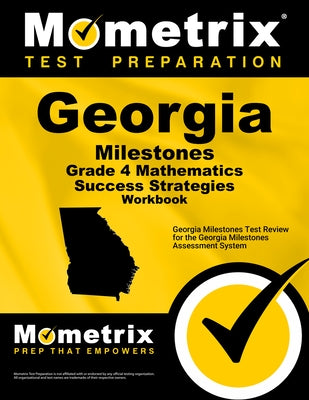 Georgia Milestones Grade 4 Mathematics Success Strategies Workbook: Comprehensive Skill Building Practice for the Georgia Milestones Assessment System by Mometrix Math Assessment Test Team
