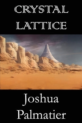 Crystal Lattice by Palmatier, Joshua