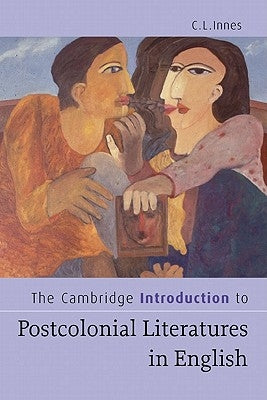 The Cambridge Introduction to Postcolonial Literatures in English by Innes, C. L.
