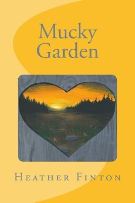 Mucky Garden by Pfeifer, Danielle