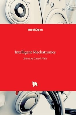 Intelligent Mechatronics by Naik, Ganesh R.