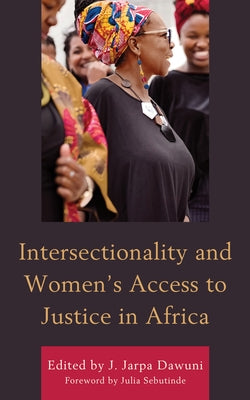 Intersectionality and Women's Access to Justice in Africa by Dawuni, J. Jarpa