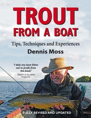 Trout from a Boat: Tips, Techniques and Experiences by Moss, Dennis