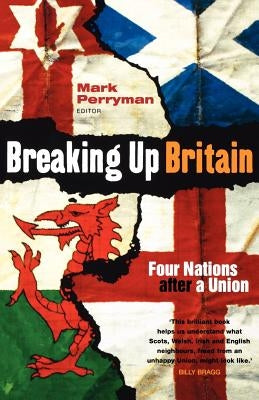 Breaking Up Britain by Perryman, Mark