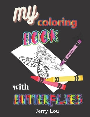 My Coloring Book with Butterflies: Made For Adults And Seniors by Lou, Jerry