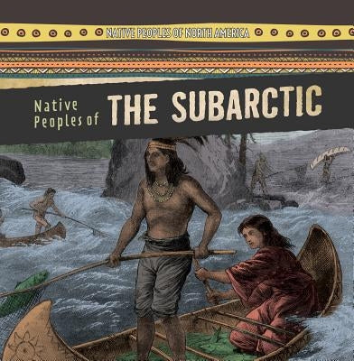 Native Peoples of the Subarctic by Hayes, Amy