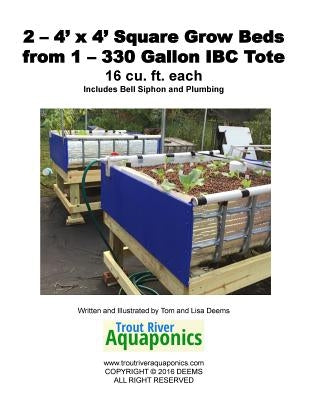 2 - 4' x 4' Square Grow Beds from 1 - 330 Gallon IBC Tote by Deems, Lisa P.
