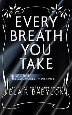 Every Breath You Take: A Rock Stars and Billionaires Romance by Babylon, Blair