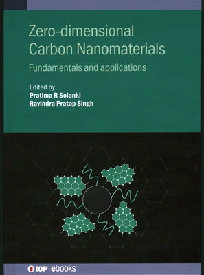 Zero-dimensional Carbon Nanomaterials: Fundamentals and applications by Solanki, Pratima R.
