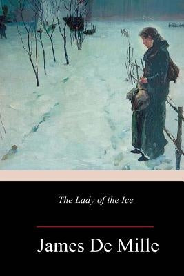 The Lady of the Ice by De Mille, James