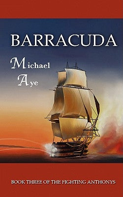 Barracuda: The Fighting Anthonys, Book 3 by Aye, Michael
