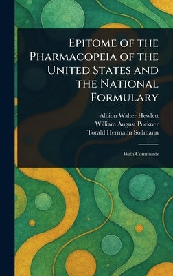 Epitome of the Pharmacopeia of the United States and the National Formulary by Hewlett, Albion Walter