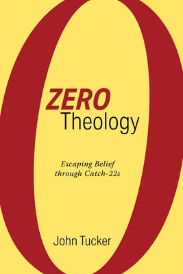 Zero Theology by Tucker, John