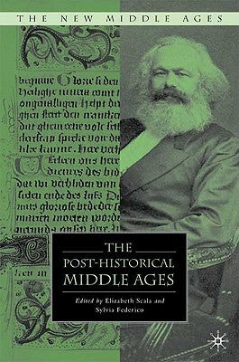 The Post-Historical Middle Ages by Scala, E.