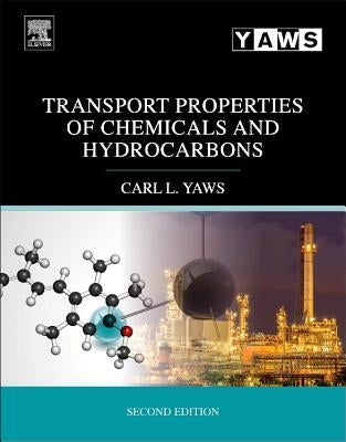 Transport Properties of Chemicals and Hydrocarbons by Yaws, Carl L.