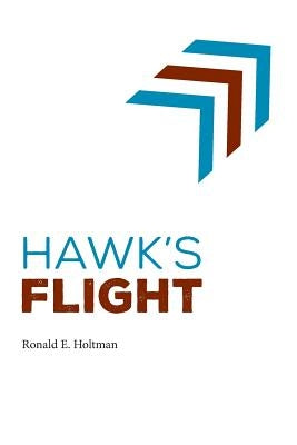 Hawk's Flight by Holtman, Ronald E.
