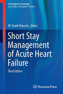 Short Stay Management of Acute Heart Failure by Peacock, W. Frank