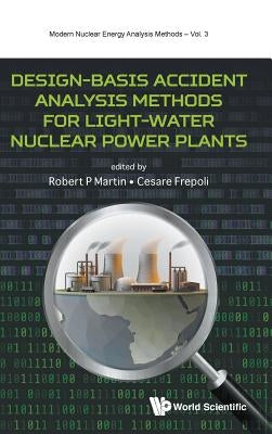 Design-Basis Accident Analysis Methods for Light-Water Nuclear Power Plants by Martin, Robert
