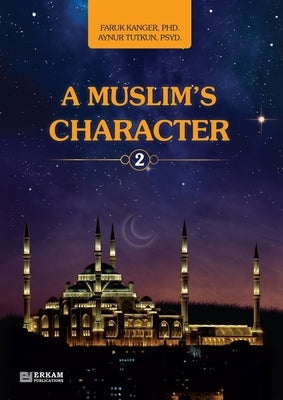 A Muslim's Character - Vol.2 [Ages 11 and up]: Islamic Studies Textbook by Kanger, Faruk
