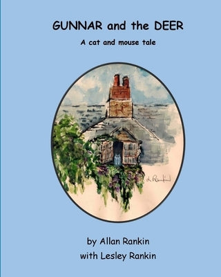 Gunnar and the Deer: A cat and mouse tale by Rankin, Lesley