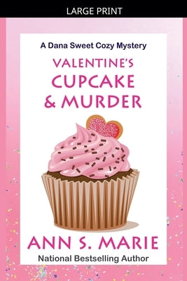 Valentine's Cupcake & Murder (A Dana Sweet Cozy Mystery Book 6) by Marie, Ann S.