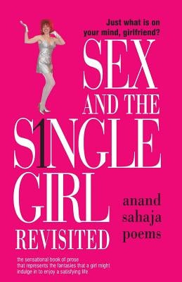 SEX & the Single Girl Revisited: Just what is on your mind, girlfriend? by Saldo, Bernarda