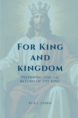 For King and Kingdom by Corbin, B. J.