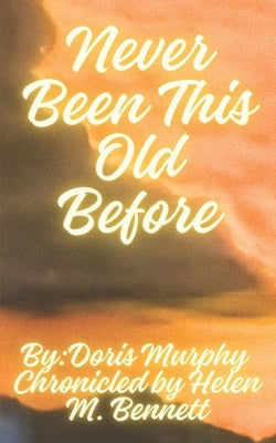 Never Been This Old Before by Murphy, Doris