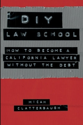 DIY Law School by Clatterbaugh, Micah