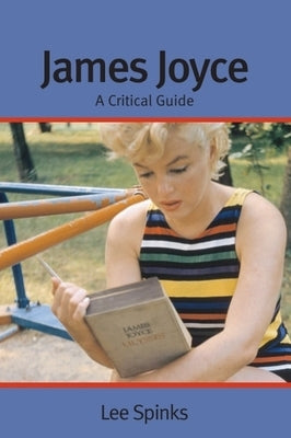 James Joyce: A Critical Guide by Spinks, Lee