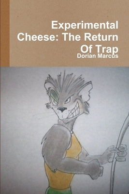 Experimental Cheese: The Return Of Trap by Marcus, Dorian