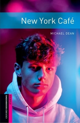 Oxford Bookworms Library: New York Café: Starter: 250-Word Vocabulary by Dean, Michael