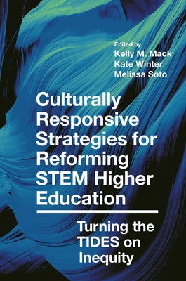 Culturally Responsive Strategies for Reforming Stem Higher Education: Turning the Tides on Inequity by Mack, Kelly M.