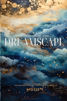 Dreamscape One: Freedom. Fate. Fall. by S, Mozie