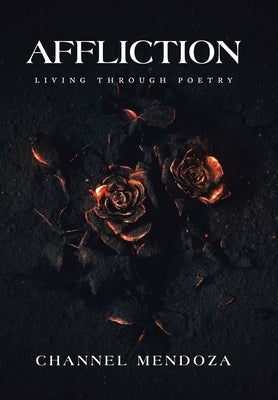 Affliction: Living Through Poetry by Mendoza, Channel