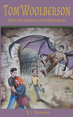 Tom Woolberson and the School for Watchers by Brookes, K. J.