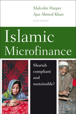 Islamic Microfinance: Shari'ah Compliant and Sustainable? by Harper, Malcolm