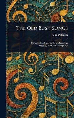 The Old Bush Songs by Paterson, Andrew Barton